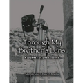 Through My Brother's Lens: A Journey of Life Lessons - Paperback