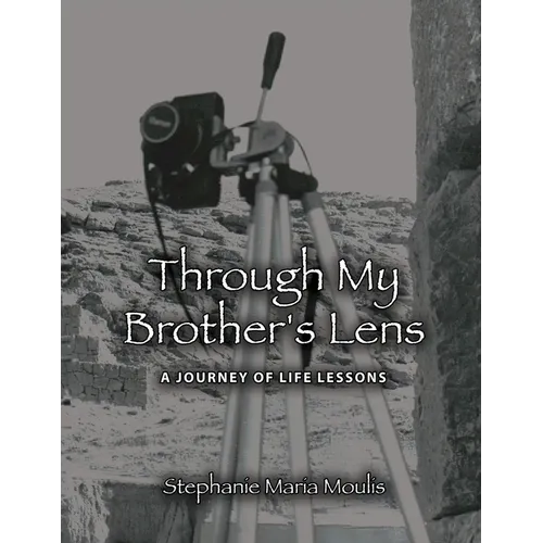 Through My Brother's Lens: A Journey of Life Lessons - Paperback