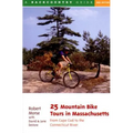25 Mountain Bike Tours in Massachusetts: From the Connecticut River to the Atlantic Coast - Paperback