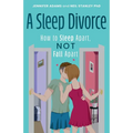 A Sleep Divorce: How to Sleep Apart, Not Fall Apart - Paperback
