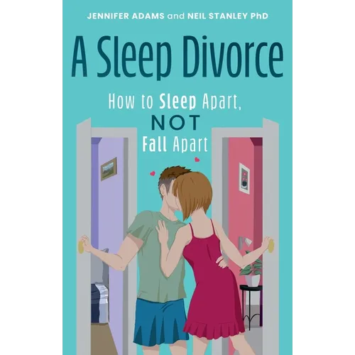 A Sleep Divorce: How to Sleep Apart, Not Fall Apart - Paperback