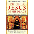 Putting Jesus in His Place: The Case for the Deity of Christ - Paperback