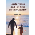 Uncle Titus And His Visit To The Country - Paperback