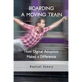 Boarding a Moving Train: How Digital Adoption Makes a Difference - Paperback