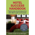 Hotel Success Handbook - Practical Sales and Marketing Ideas, Actions, and Tips to Get Results for Your Small Hotel, B&b, or Guest Accommodation. - Paperback