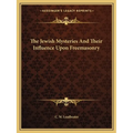 The Jewish Mysteries And Their Influence Upon Freemasonry - Paperback