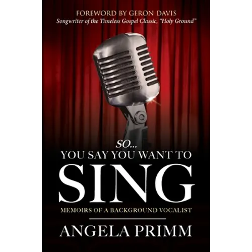 So... You Say You Want To Sing: Memoirs of a Background Vocalist - Paperback