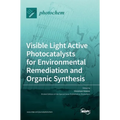 Visible Light Active Photocatalysts for Environmental Remediation and Organic Synthesis - Hardcover