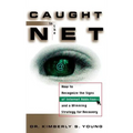Caught in the Net: How to Recognize the Signs of Internet Addiction--And a Winning Strategy for Recovery - Hardcover