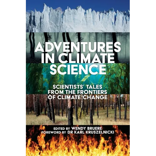 Adventures in Climate Science: Scientists' Tales from the Frontiers of Climate Change - Paperback
