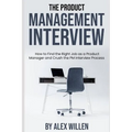 The Product Management Interview: How to Find the Right Job as a Product Manager and Crush the PM Interview Process - Paperback