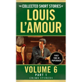 The Collected Short Stories of Louis L'Amour, Volume 6, Part 1: Crime Stories - Mass Market Paperbound