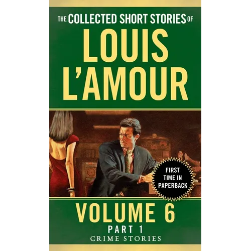 The Collected Short Stories of Louis L'Amour, Volume 6, Part 1: Crime Stories - Mass Market Paperbound