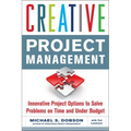 Creative Project Management: Innovative Project Options to Solve Problems on Time and Under Budget - Paperback