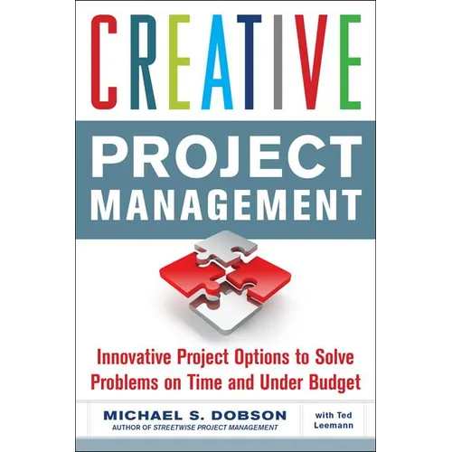 Creative Project Management: Innovative Project Options to Solve Problems on Time and Under Budget - Paperback