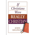 If Christians Were Really Christian - Paperback