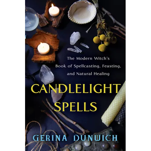 Candlelight Spells: The Modern Witch's Book of Spellcasting, Feasting, and Natural Healing - Paperback