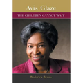 Avis Glaze: The Children Cannot Wait - Hardcover