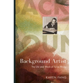 Background Artist: The Life and Work of Tyrus Wong - Hardcover