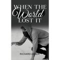 When the World Lost It - Hardcover