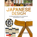 Japanese Design: An Illustrated Guide to Art, Architecture and Aesthetics in Japan - Paperback