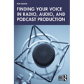 Finding Your Voice in Radio, Audio, and Podcast Production - Paperback