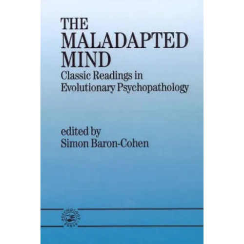 The Maladapted Mind: Classic Readings in Evolutionary Psychopathology - Paperback