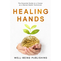 Healing Hands: The Essential Guide to a Career as a Mental Health Technician - Paperback