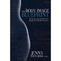 The Body Image Blueprint: Your Go-To Guide for Radical Self-Reverence - Paperback