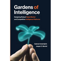 Gardens of Intelligence: Designing Robust Digital Market and Competitive Intelligence Platforms - Paperback