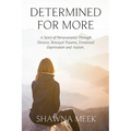 Determined for More: A Story of Perseverance Through Divorce, Betrayal Trauma, Emotional Deprivation and Autism - Paperback