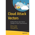 Cloud Attack Vectors: Building Effective Cyber-Defense Strategies to Protect Cloud Resources - Paperback