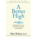 A Better High: Laugh, help, run, love ... and other ways to get naturally high! - Paperback