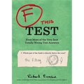 F This Test: Even More of the Very Best Totally Wrong Test Answers - Paperback