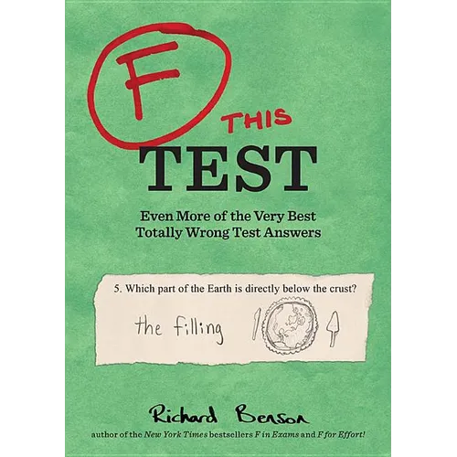 F This Test: Even More of the Very Best Totally Wrong Test Answers - Paperback