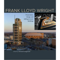 Frank Lloyd Wright: Preservation, Design, and Adding to Iconic Buildings - Hardcover