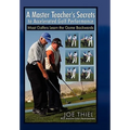 A Master Teacher's Secrets to Accelerated Golf Performance - Hardcover