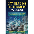 Day Trading For Beginners 2020: The Complete Guide With Day Trading Options Techniques And Strategies - Paperback