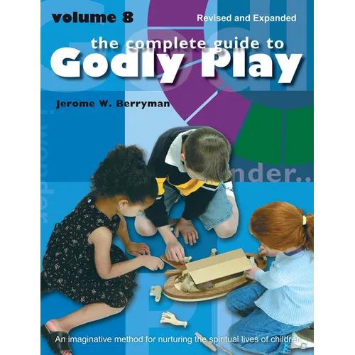 The Complete Guide to Godly Play: Revised and Expanded: Volume 8 - Paperback
