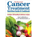 The Essential Cancer Treatment Nutrition Guide and Cookbook: Includes 150 Healthy and Delicious Recipes - Paperback