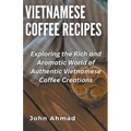 Vietnamese Coffee Recipes - Paperback