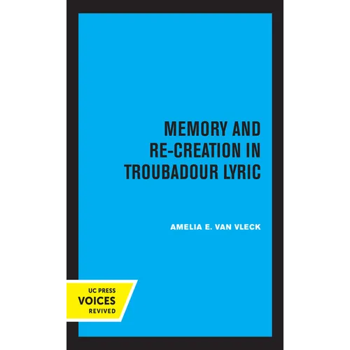 Memory and Re-Creation in Troubadour Lyric - Paperback