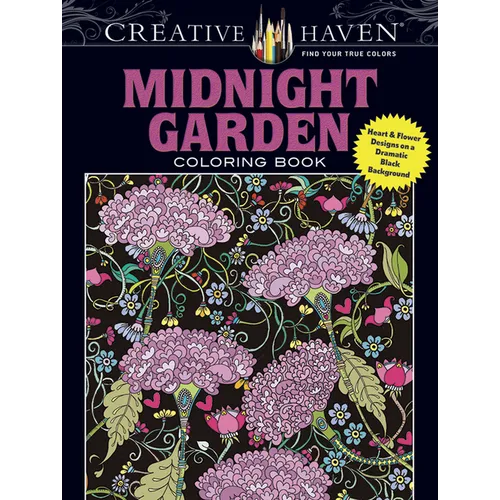 Creative Haven Midnight Garden Coloring Book: Heart & Flower Designs on a Dramatic Black Background - Paperback
