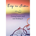 Trip to India: Going home and not finding it - Hardcover