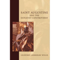 Saint Augustine and the Donatist Controversy - Paperback