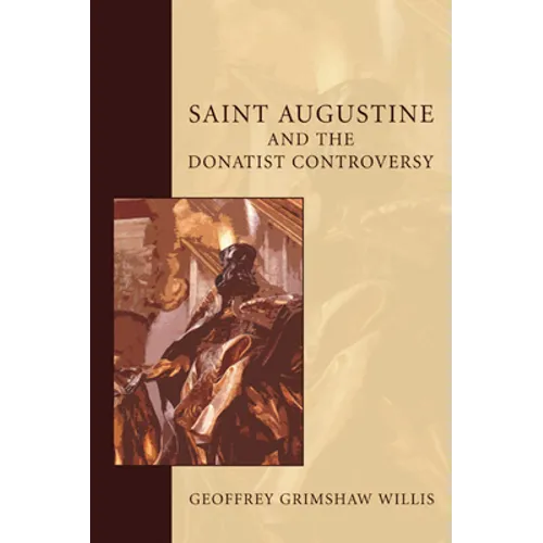 Saint Augustine and the Donatist Controversy - Paperback