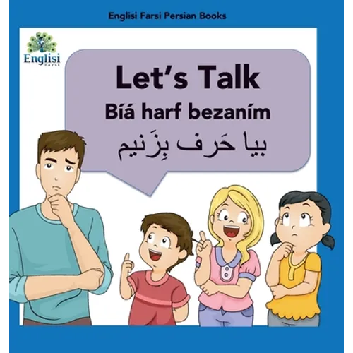 Learn Persian Let's Talk Bíyá Harf Bezaním: In English, Persian & Finglisi: Let's Talk Bíyá Harf Bezaním - Hardcover