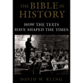 The Bible in History: How the Texts Have Shaped the Times - Paperback
