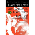 Have We Lost Our Children or Have They Lost Us? - Paperback