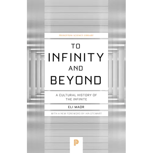 To Infinity and Beyond: A Cultural History of the Infinite - New Edition - Paperback